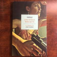 Jay READS THE CLASSICS Post – New York Review of Books Classics – Fatale by Jean-Patrick Manchette – Novel about a Cold-Blooded Killer – Heart of Glass
